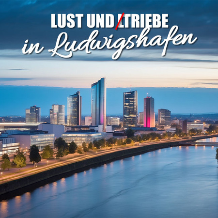 Lustvolle Erotik in Ludwigshafen