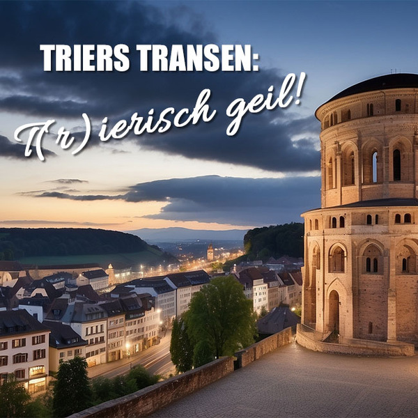 Im Jetzt und Hier in Trier: Transen, bis die Gef&uuml;hle tanzen!