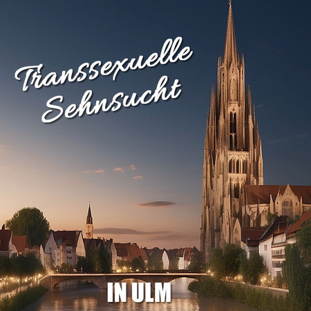 Unwiderstehliche Trans-Erotik in Ulm