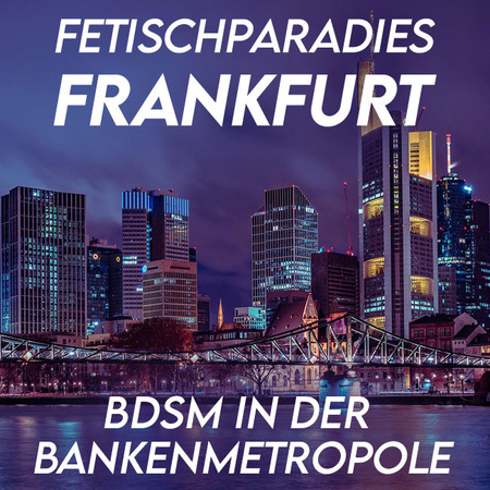 Frankfurt Fetischparadies 