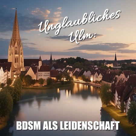 Ulm: BDSM hinter historischen Mauern, Ulm