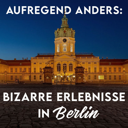 Bizarre Erlebnisse in Berlin  