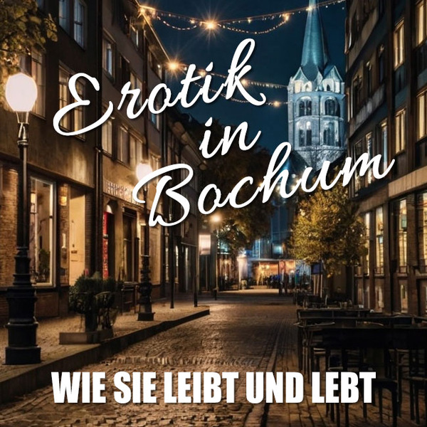 Bochums Erotik: So lustvoll kann Lust sein!