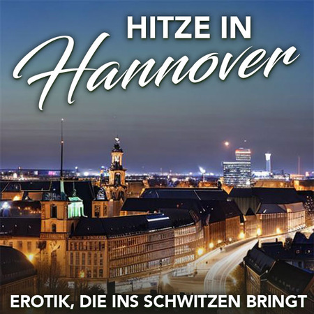 Hot in Hannover , Hannover