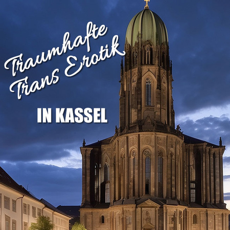 Trans Erotik Kassel - das Beste aus zwei Welten, Kassel