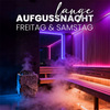 Fr. + Sa.: Lange Aufguss Nächte