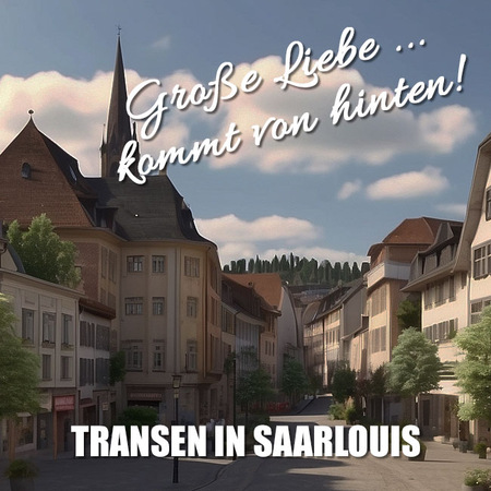 Saarlouis und seine Transen