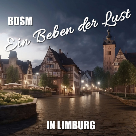 BDSM Limburg: Dunkle Geschichte, geile Gegenwart, Limburg an der Lahn