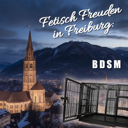 Freiburger Lustverließe: BDSM im Breisgau 
