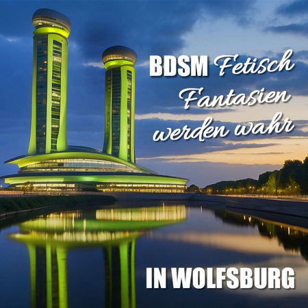 BDSM in Wolfsburg: Nicht nur bei Vollmond ein Genuss