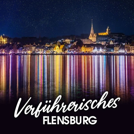 Verliebt in Flensburg und Flensburgs Frauen