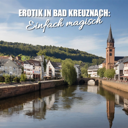 Verlockendes Bad Kreuznach - erotische Höhepunkte entdecken