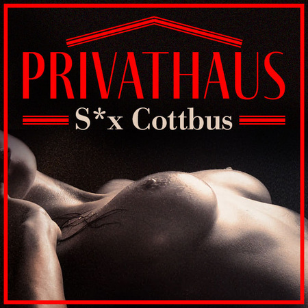 Privathaus S*x Cottbus, Drebkau-Schorbus