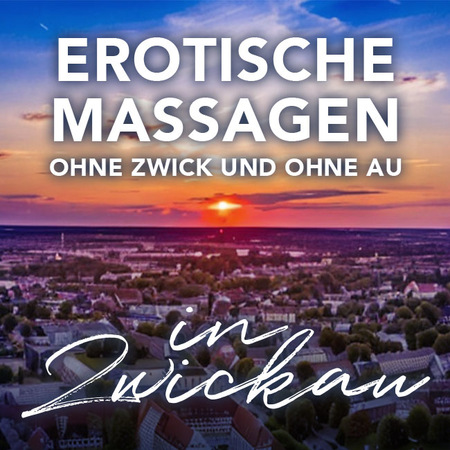 Erotikmassagen in Zwickau genießen