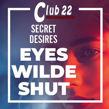 16.05. Secret Desires - Eyes Wilde Shut