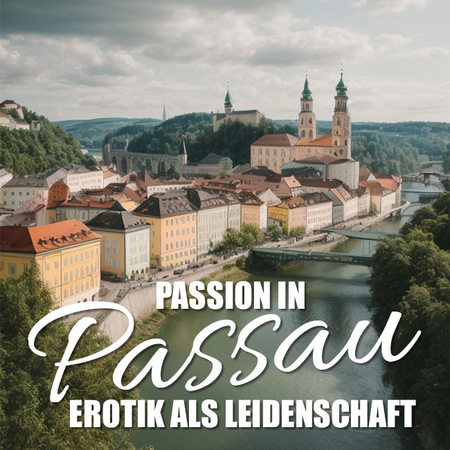 Sinnliches Verlangen in Passau , Passau