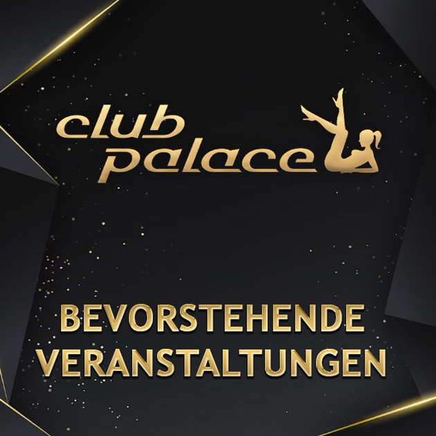 Kommende Veranstaltungen im Club Palace 