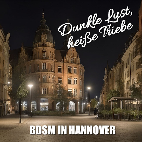 Fetischfreuden in Hannover: BDSM in der Hansestadt
