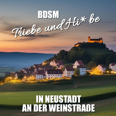 BDSM in Neustadt an der Weinstraße - zum Heulen geil!