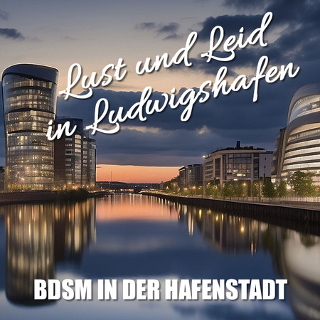 Rheinstadt-Reize: BDSM in Ludwigshafen