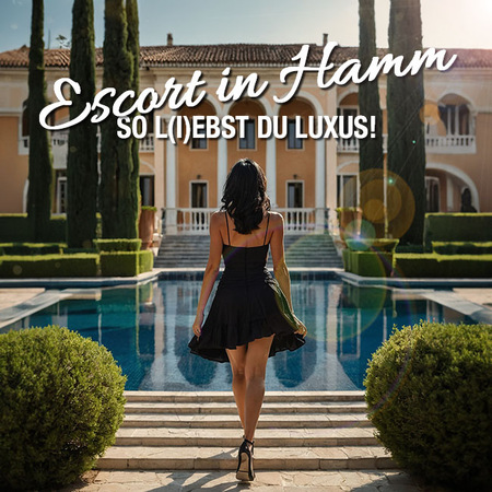 Escort Hamm: Luxus und Leidenschaft live erleben