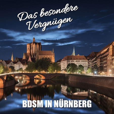 BDSM: Das geile Spiel von Lust und Schmerz in Nürnberg