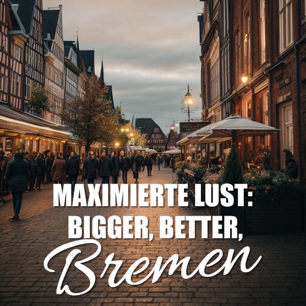 Erotik Bremen: Wenn die Lust das Tun bestimmt