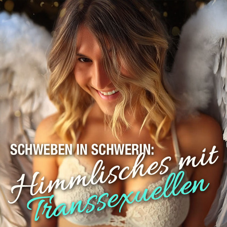 TS & Schwerin: Transsexuelle (Erfahrungs-) Schätze