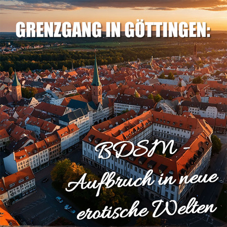 Mit BDSM in Göttingen dunkle Geheimnisse erfüllen
