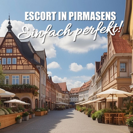 Escort und das perfekte Erlebnis in Pirmasens