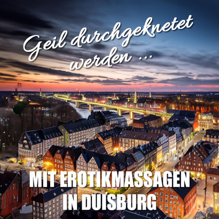 Entpannen leicht gemacht: Erotikmassagen Duisburg