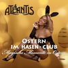 04.04.2026: Ostern im Hasen-Club im Saunaclub - Atlantis