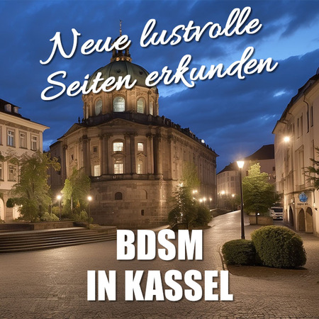 Die aufregende Welt des BDSM in Kassel