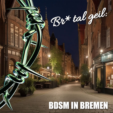 Wie man in Bremen ein BDSM-Sexdate erlebt