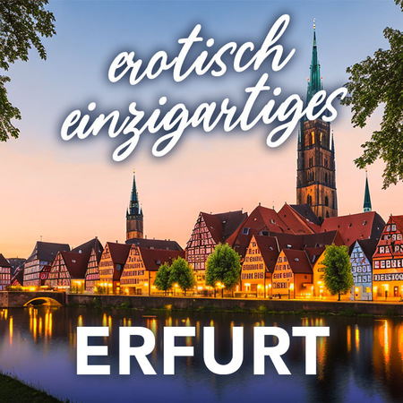 Erfurt, Erotik, gute Gefühle  