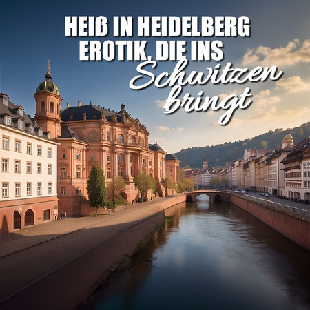 Ein Feuerwerk der Erotik in Heidelberg erleben , Heidelberg