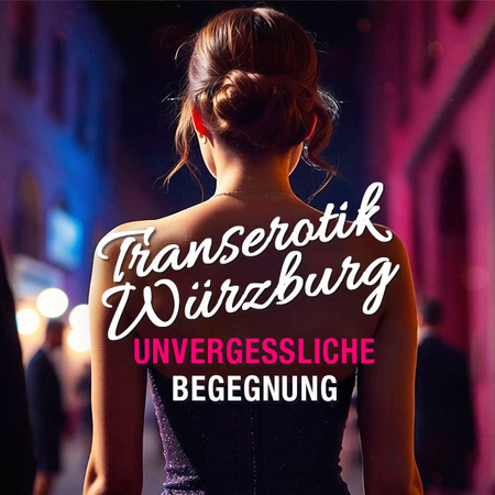 Würzburg: Transsexuell und sexy!
